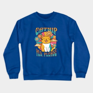 Catnip yes please Crewneck Sweatshirt